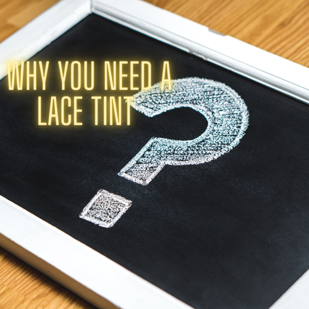 why do you need a lace tint 